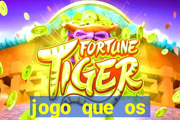 jogo que os famosos estão jogando para ganhar dinheiro