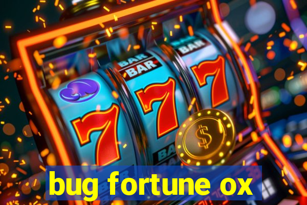 bug fortune ox