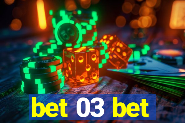 bet 03 bet