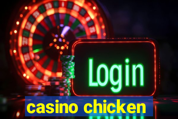 casino chicken