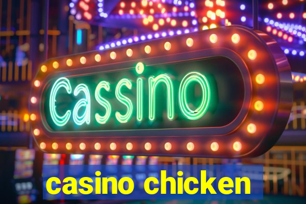 casino chicken