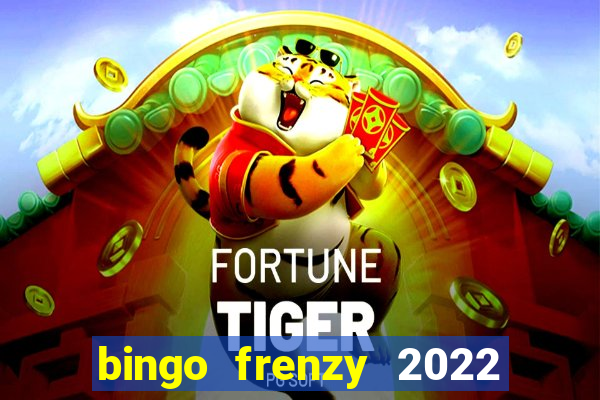 bingo frenzy 2022 free tickets