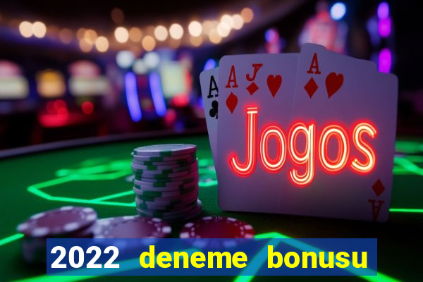 2022 deneme bonusu veren casino siteleri