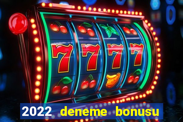 2022 deneme bonusu veren casino siteleri