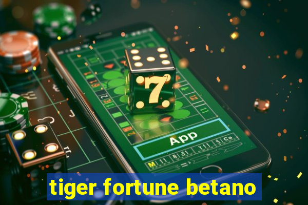 tiger fortune betano