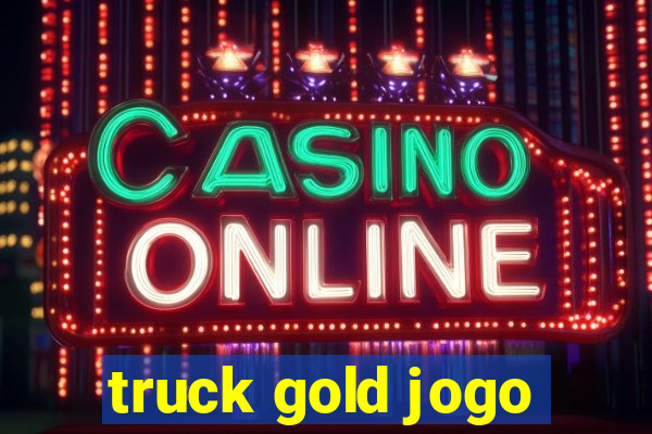 truck gold jogo