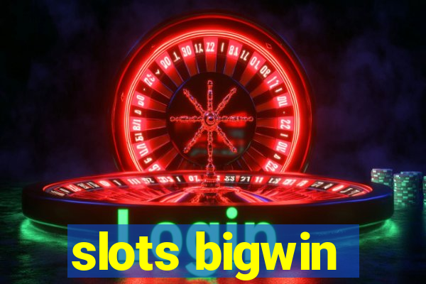 slots bigwin