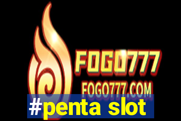 #penta slot