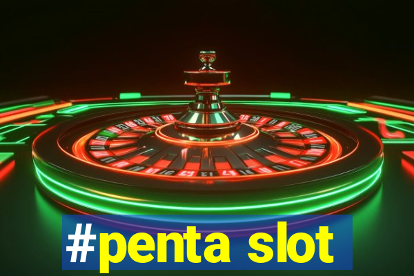 #penta slot