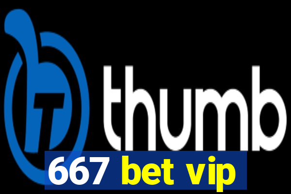 667 bet vip