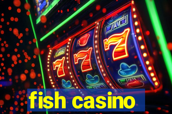 fish casino