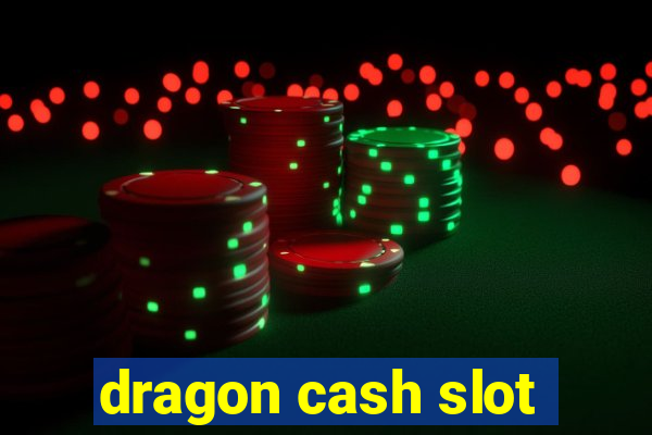 dragon cash slot