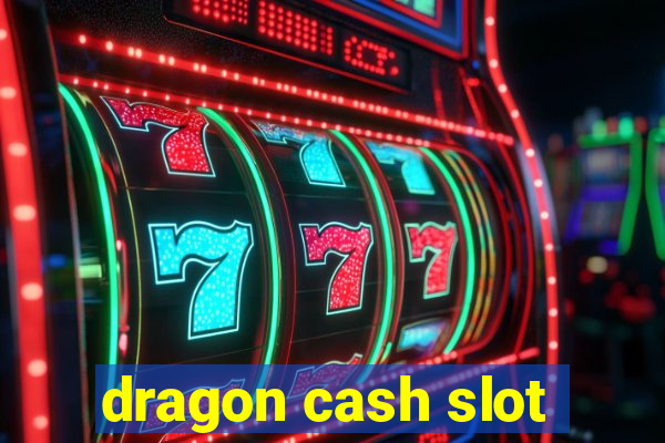 dragon cash slot