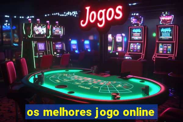 os melhores jogo online