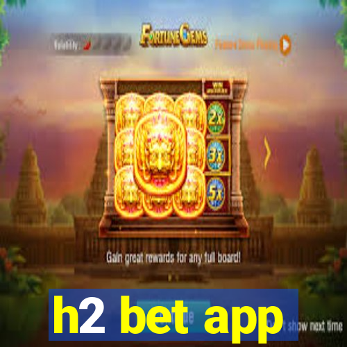 h2 bet app