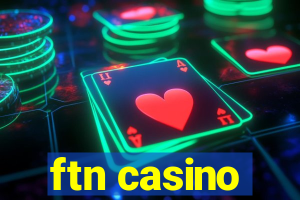 ftn casino