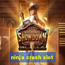 ninja crash slot