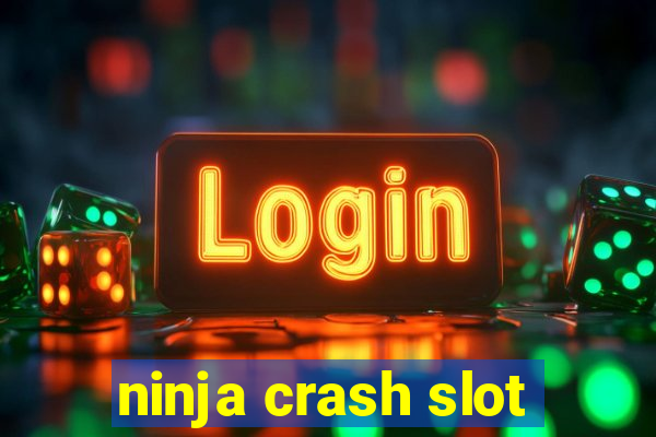 ninja crash slot