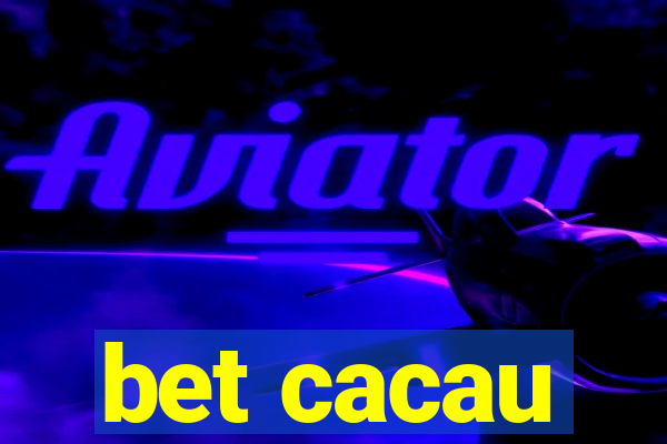 bet cacau