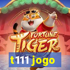 t111 jogo