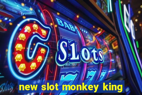 new slot monkey king