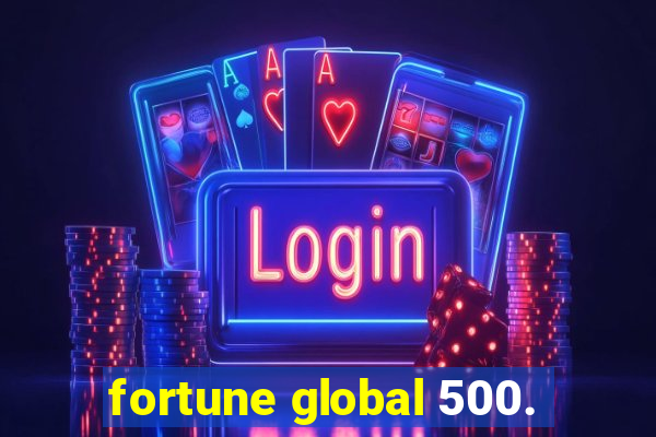 fortune global 500.