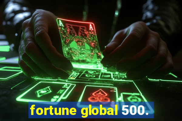 fortune global 500.