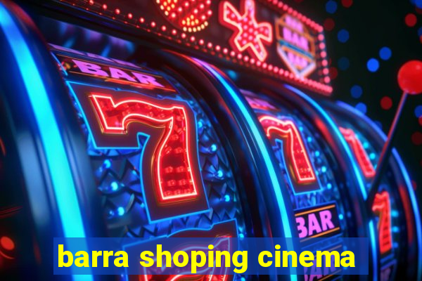 barra shoping cinema