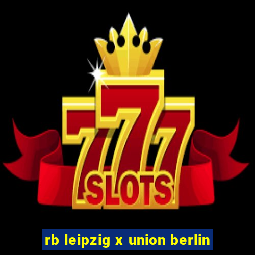 rb leipzig x union berlin