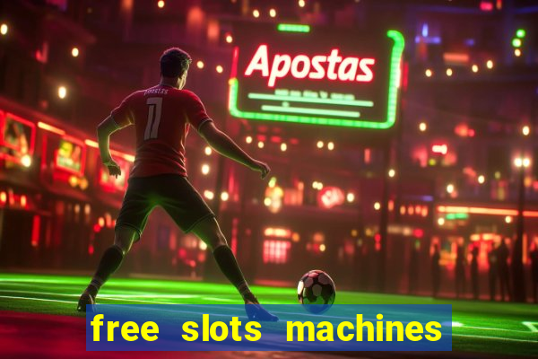 free slots machines casino games