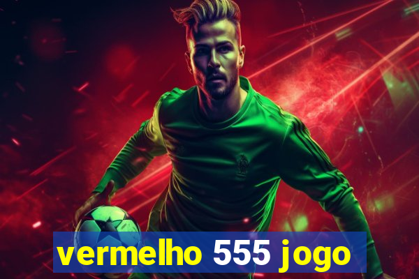 vermelho 555 jogo