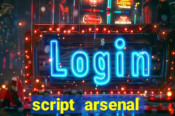 script arsenal pastebin aimbot