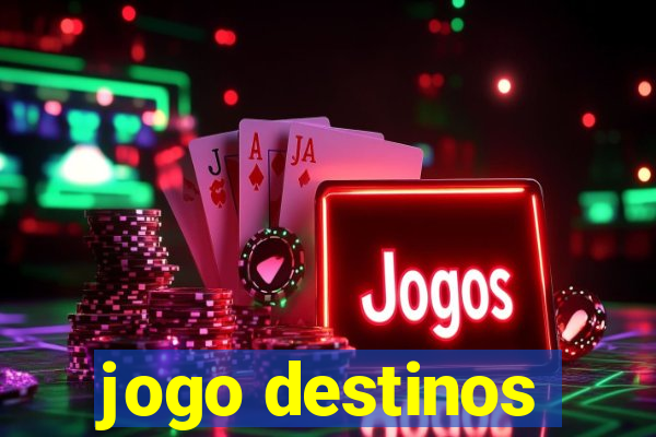 jogo destinos