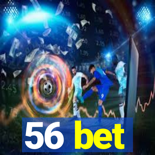 56 bet