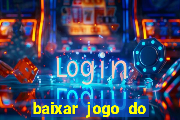 baixar jogo do tigrinho oficial