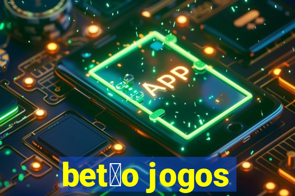 bet茫o jogos