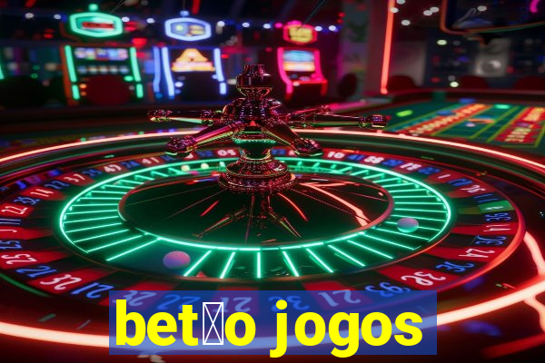 bet茫o jogos