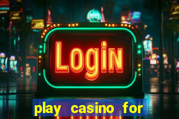 play casino for money online