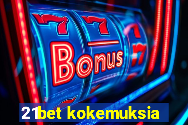 21bet kokemuksia