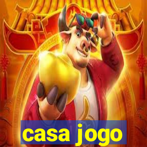 casa jogo