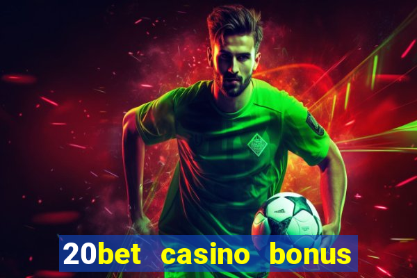 20bet casino bonus bez depozytu