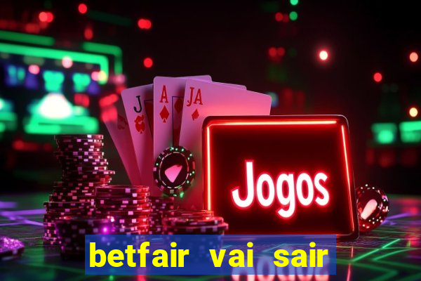 betfair vai sair do brasil