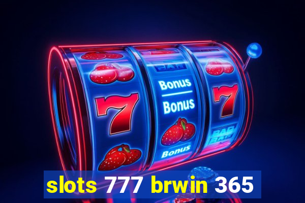 slots 777 brwin 365