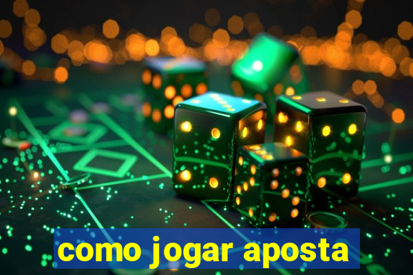 como jogar aposta