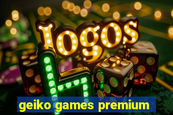 geiko games premium