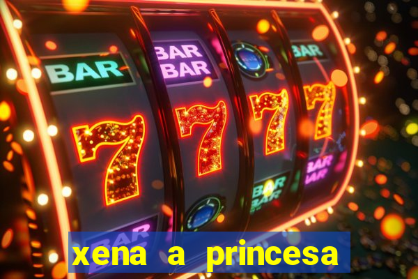 xena a princesa guerreira online