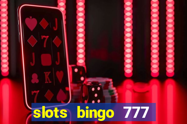 slots bingo 777 paga mesmo