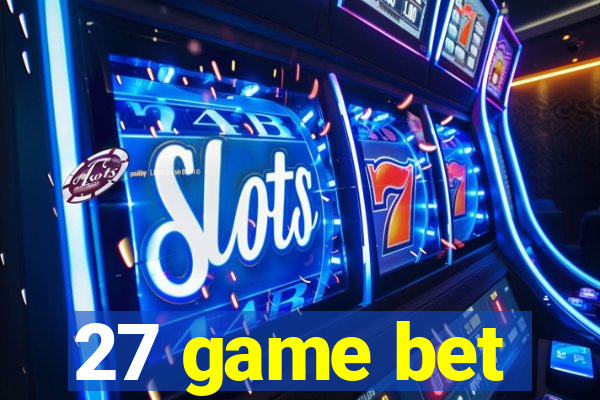 27 game bet