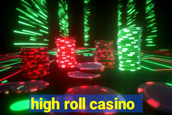 high roll casino