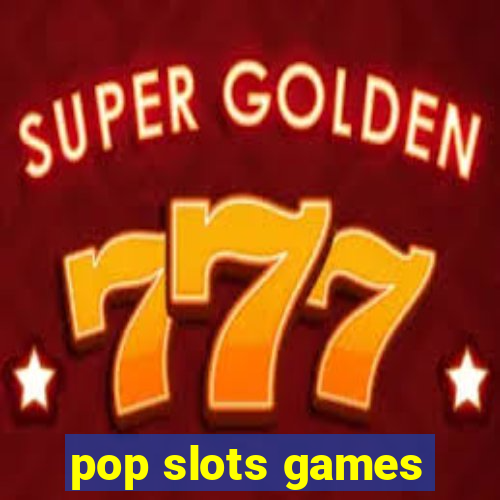 pop slots games